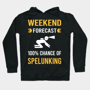 Weekend Forecast Spelunking Spelunker Speleology Caving Cave Hoodie